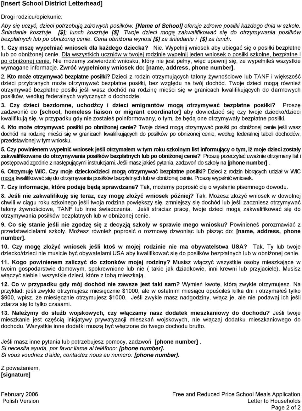 Czy mszę wypełniać wniosek dla każdego dziecka? Nie. Wypełnij wniosek aby ubiegać się o posiłki bezpłatne lub po obniżonej cenie.