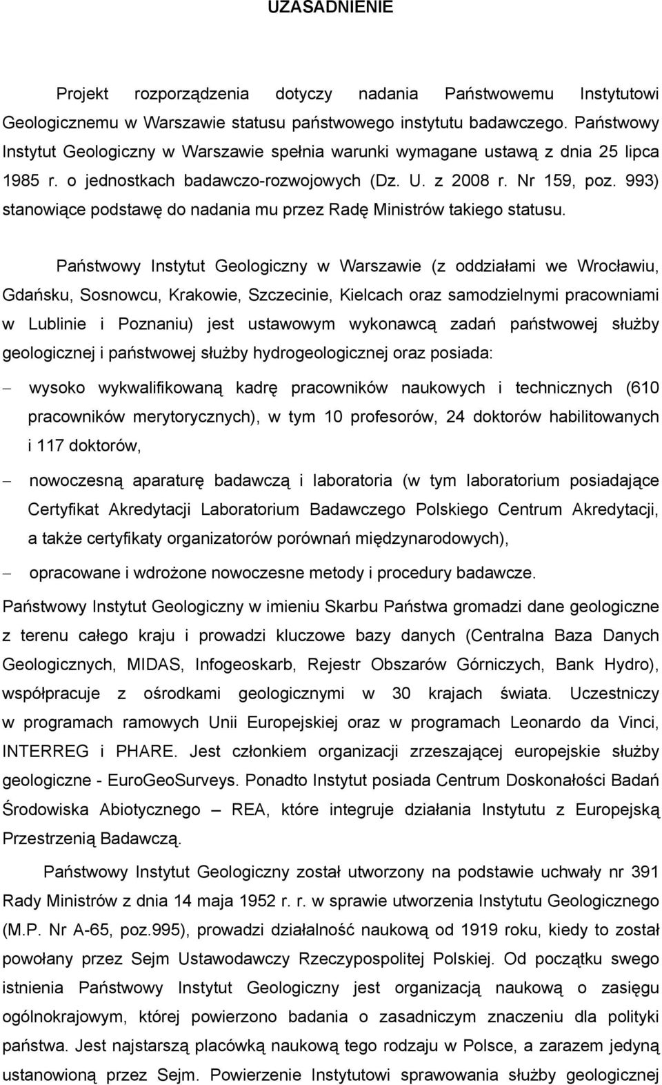 993) stanowiące podstawę do nadania mu przez Radę Ministrów takiego statusu.