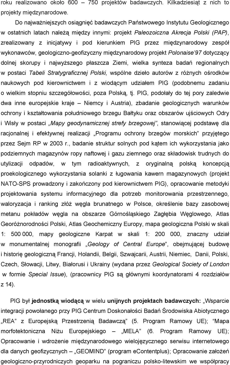 kierunkiem PIG przez międzynarodowy zespół wykonawców, geologiczno-geofizyczny międzynarodowy projekt Polonaise 97 dotyczący dolnej skorupy i najwyższego płaszcza Ziemi, wielka synteza badań