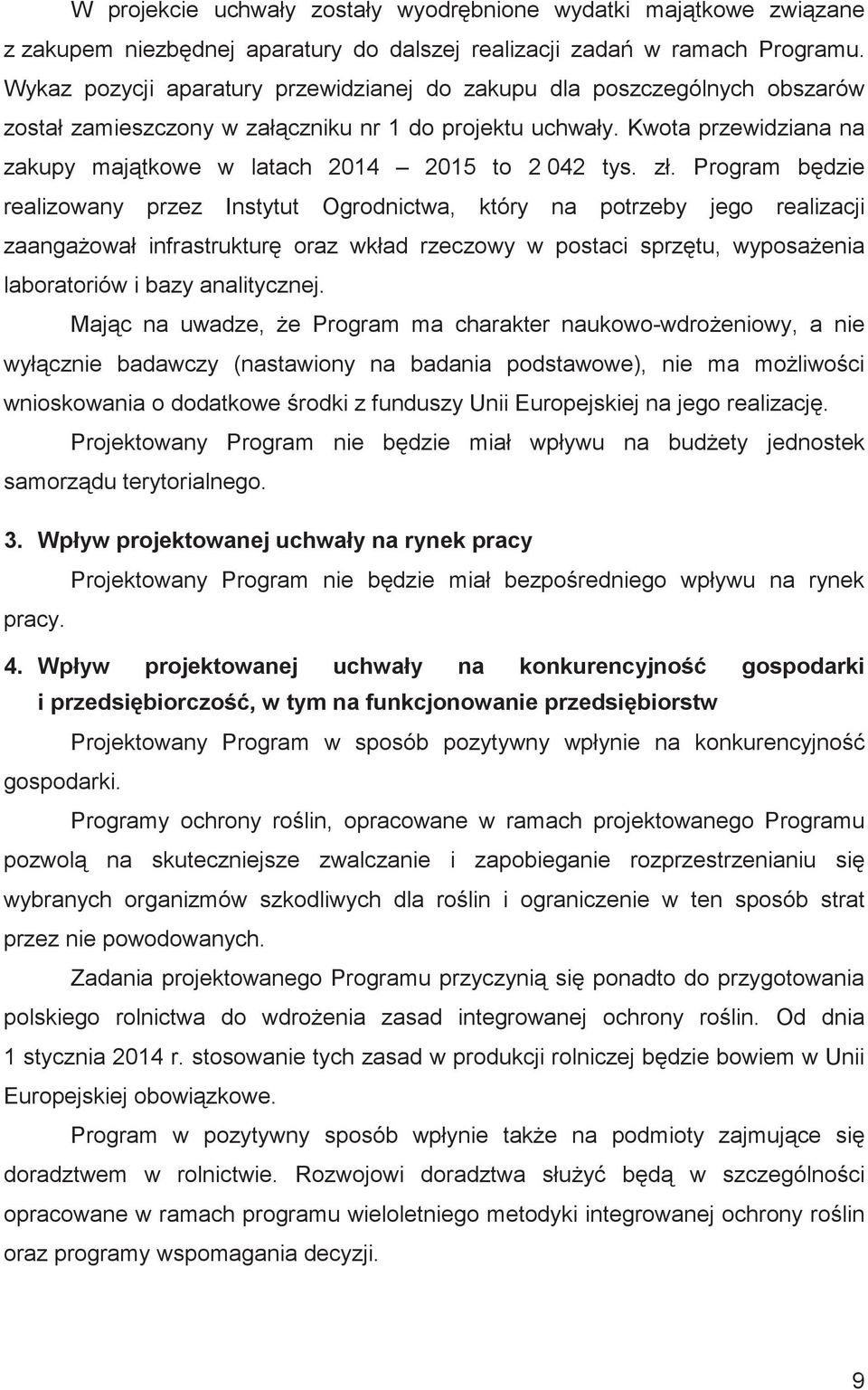 Kwota przewidziana na zakupy majtkowe w latach 2014 2015 to 2 042 tys. zł.