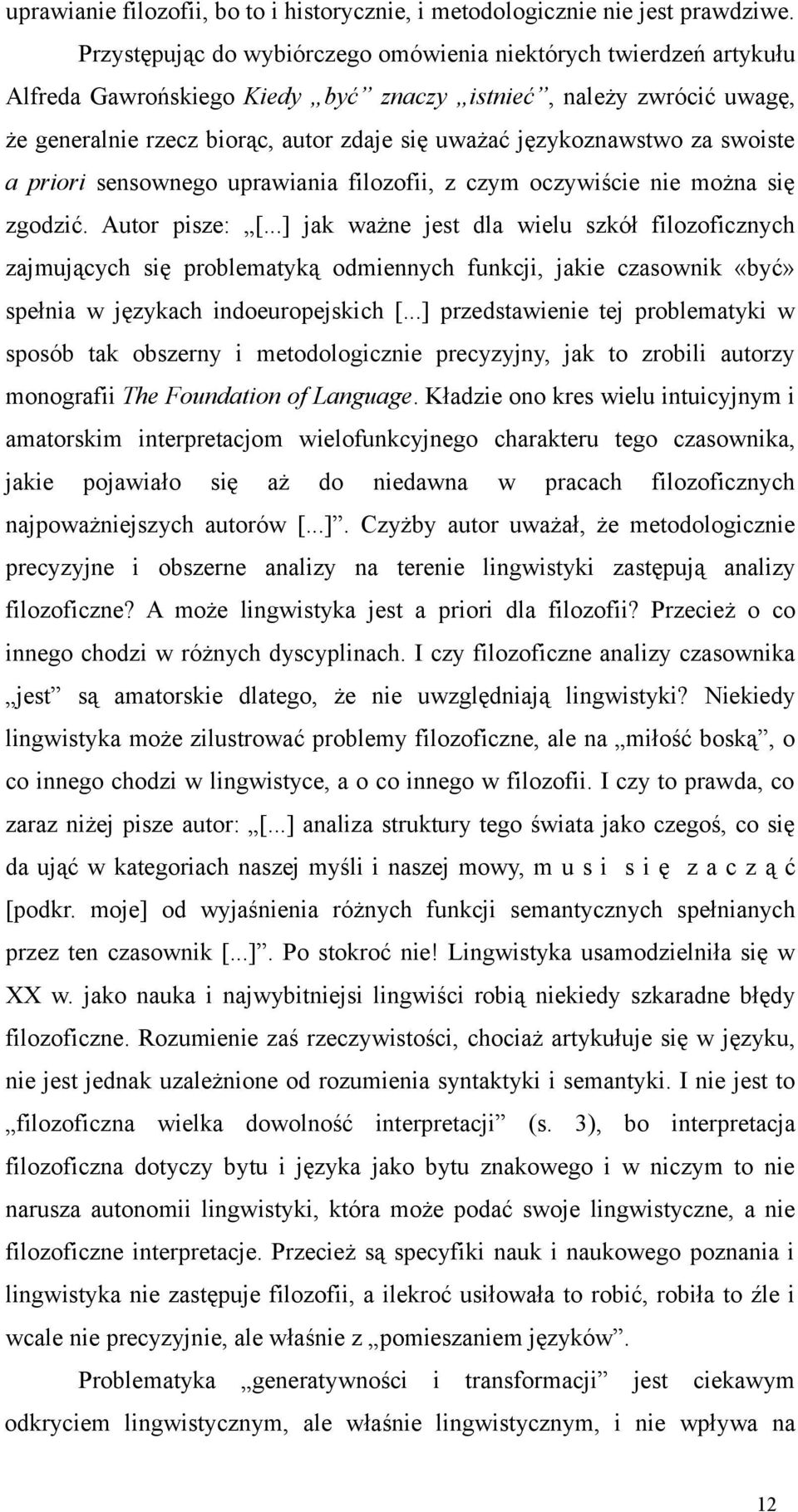 językoznawstwo za swoiste a priori sensownego uprawiania filozofii, z czym oczywiście nie można się zgodzić. Autor pisze: [.