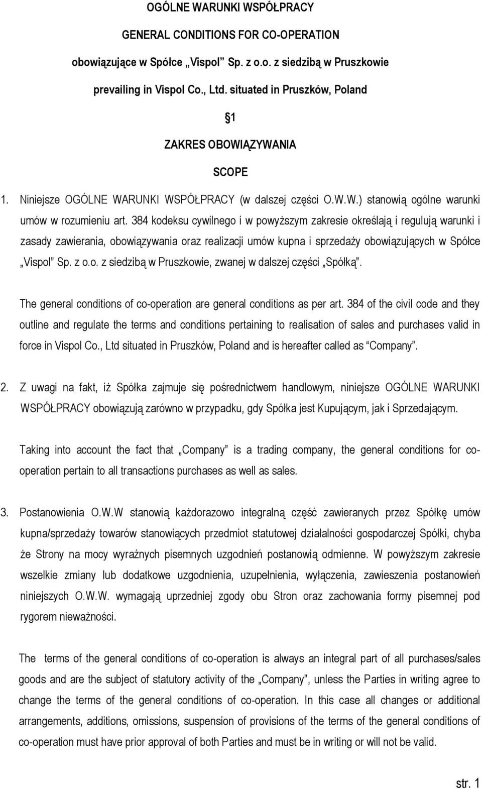 384 kodeksu cywilnego i w powyższym zakresie określają i regulują warunki i zasady zawierania, obowiązywania oraz realizacji umów kupna i sprzedaży obowiązujących w Spółce Vispol Sp. z o.o. z siedzibą w Pruszkowie, zwanej w dalszej części Spółką.