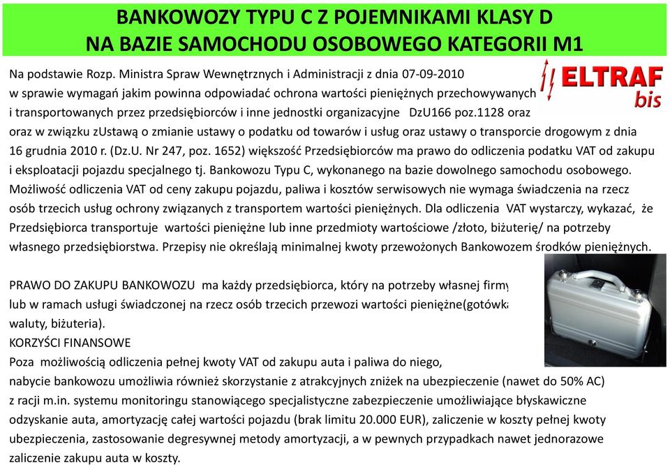 jednostki organizacyjne DzU166 poz.1128 oraz oraz w związku zustawą o zmianie ustawy o podatku od towarów i usług oraz ustawy o transporcie drogowym z dnia 16 grudnia 2010 r. (Dz.U. Nr 247, poz.