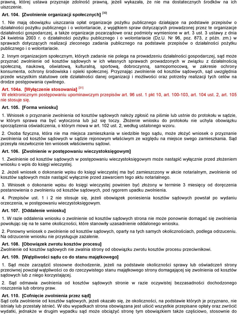 te orgazacje działalności gospodarczej, a takŝe orgazacje pozarządowe oraz podmioty wymieone w art. 3 ust. 3 ustawy z da 24 kwieta 2003 r. o działalności poŝytku publicznego i o wolontariacie (Dz.U.