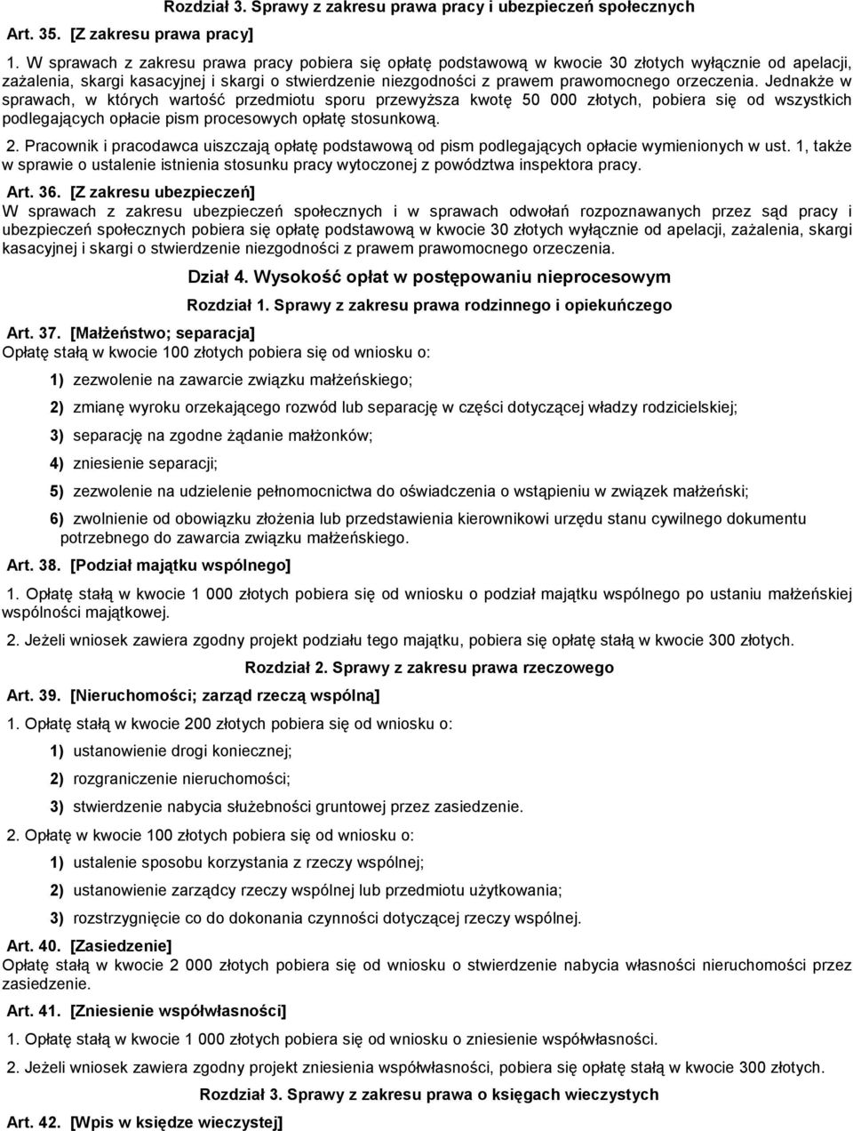 JednakŜe w sprawach, w których wartość przedmiotu sporu przewyŝsza kwotę 50 000 złotych, pobiera się od wszystkich podlegających opłacie pism procesowych opłatę stosunkową. 2.