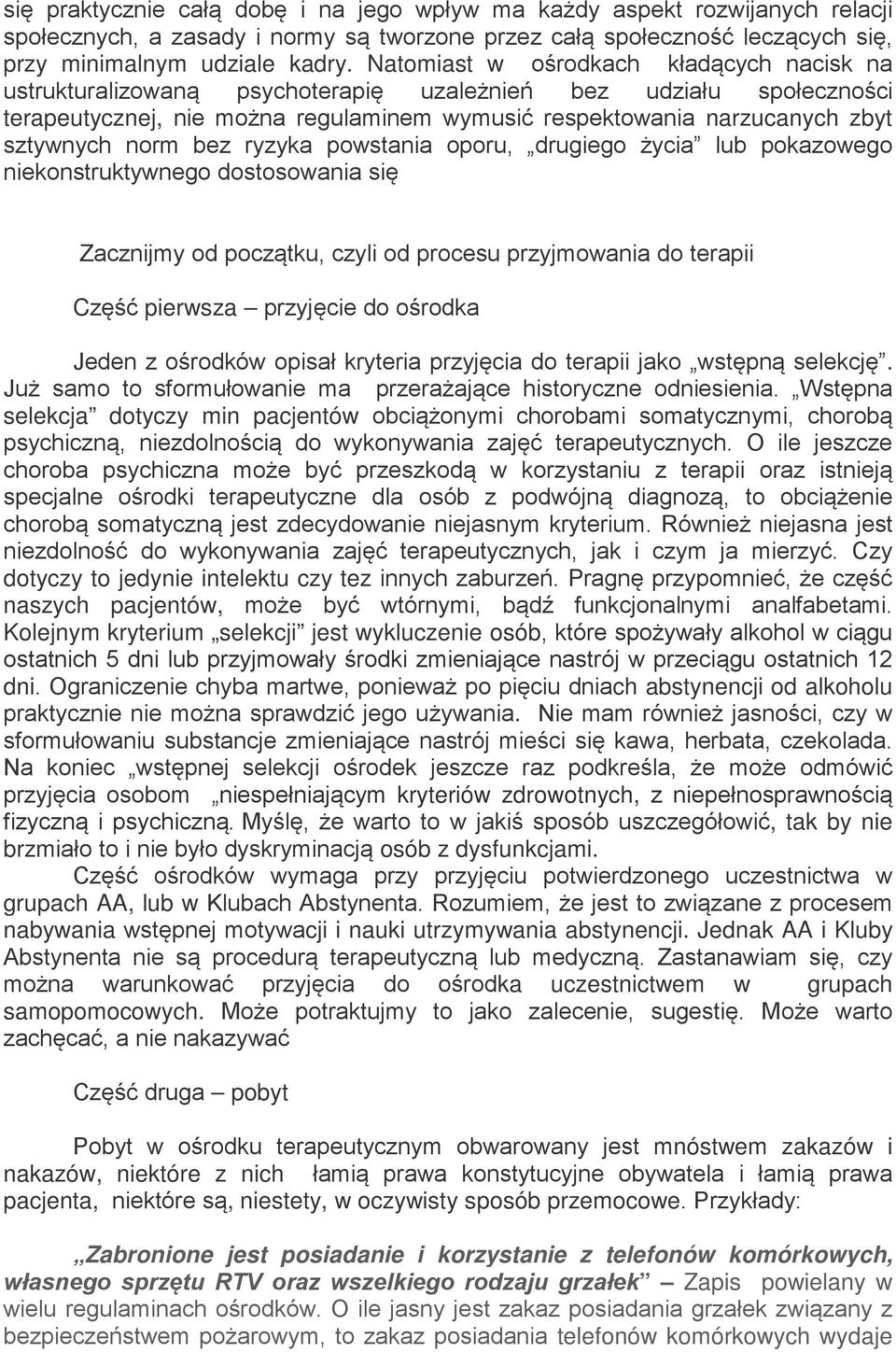 norm bez ryzyka powstania oporu, drugiego życia lub pokazowego niekonstruktywnego dostosowania się Zacznijmy od początku, czyli od procesu przyjmowania do terapii Część pierwsza przyjęcie do ośrodka