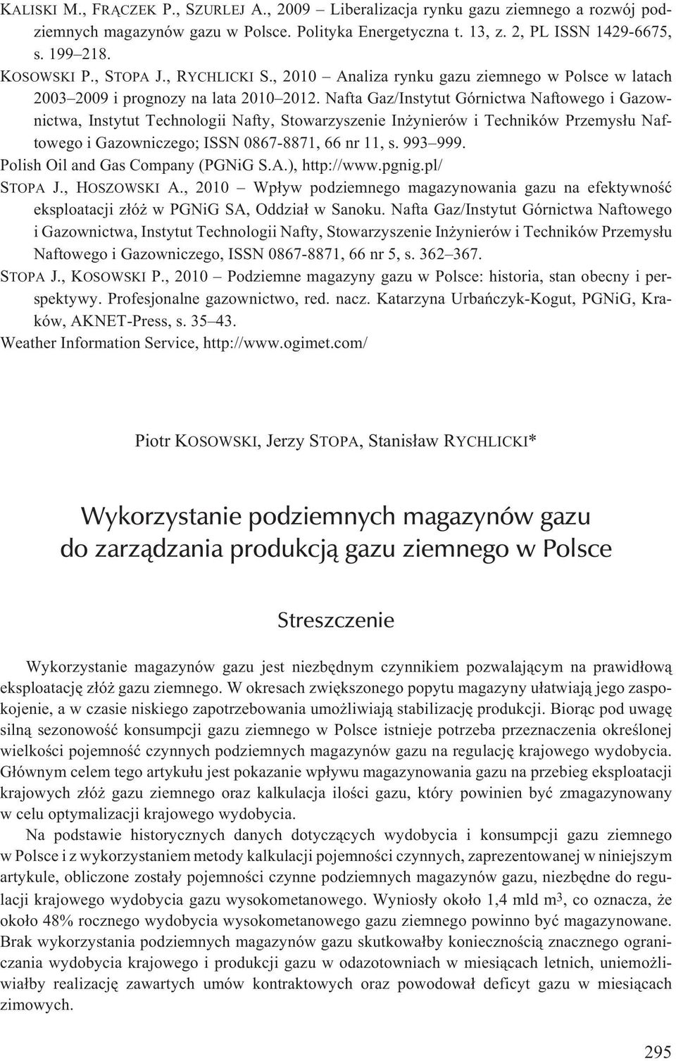 Nafta Gaz/Instytut Górnictwa Naftowego i Gazownictwa, Instytut Technologii Nafty, Stowarzyszenie In ynierów i Techników Przemys³u Naftowego i Gazowniczego; ISSN 0867-8871, 66 nr 11, s. 993 999.