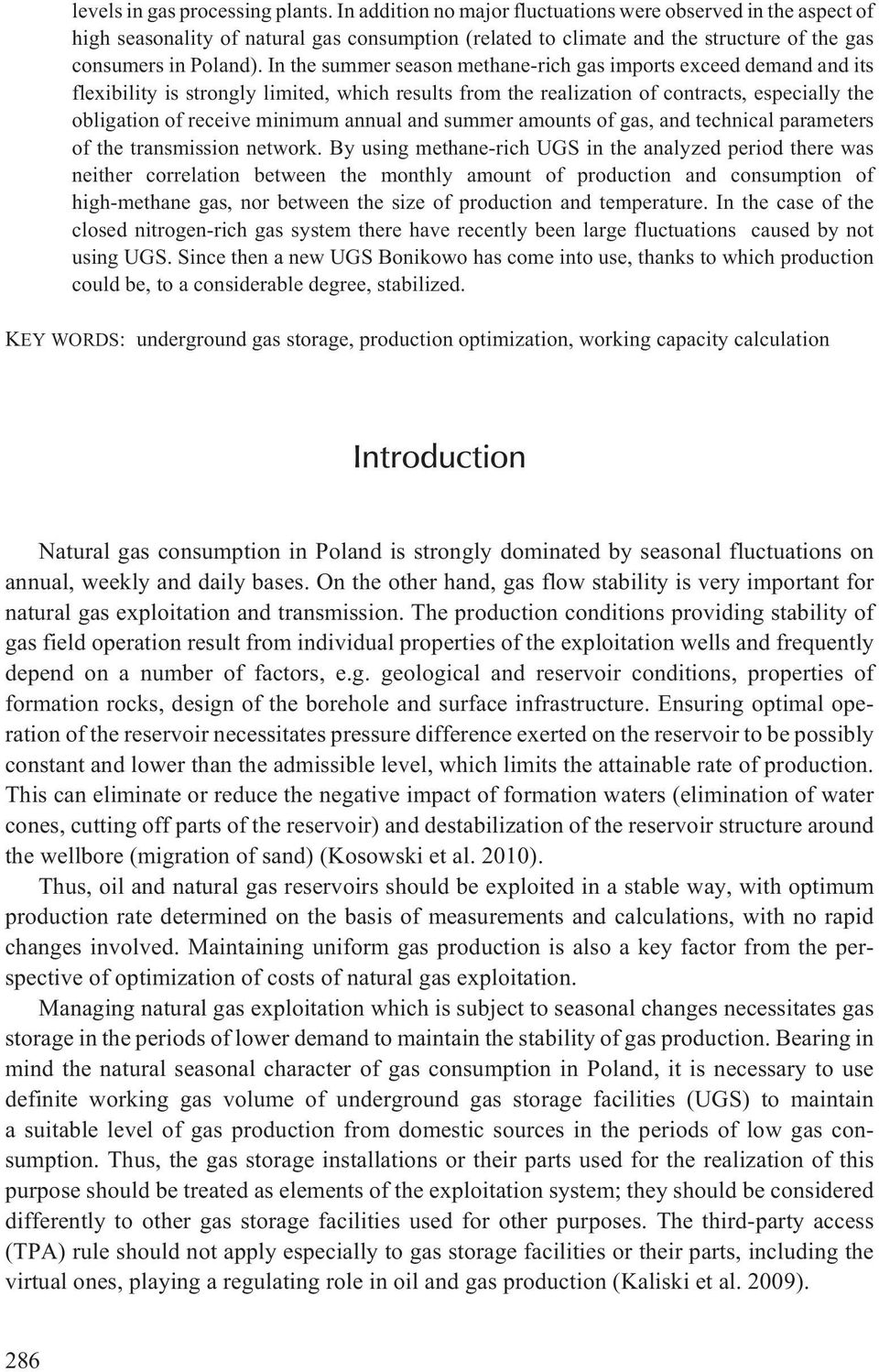 In the summer season methane-rich gas imports exceed demand and its flexibility is strongly limited, which results from the realization of contracts, especially the obligation of receive minimum