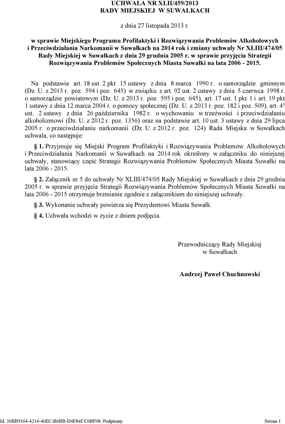 2005 r. w sprawie przyjęcia trategii ozwiązywania roblemów połecznych Miasta uwałki na lata 2006-2015. a podstawie art. 18 ust. 2 pkt 15 ustawy z dnia 8 marca 1990 r. o samorządzie gminnym (z. U.