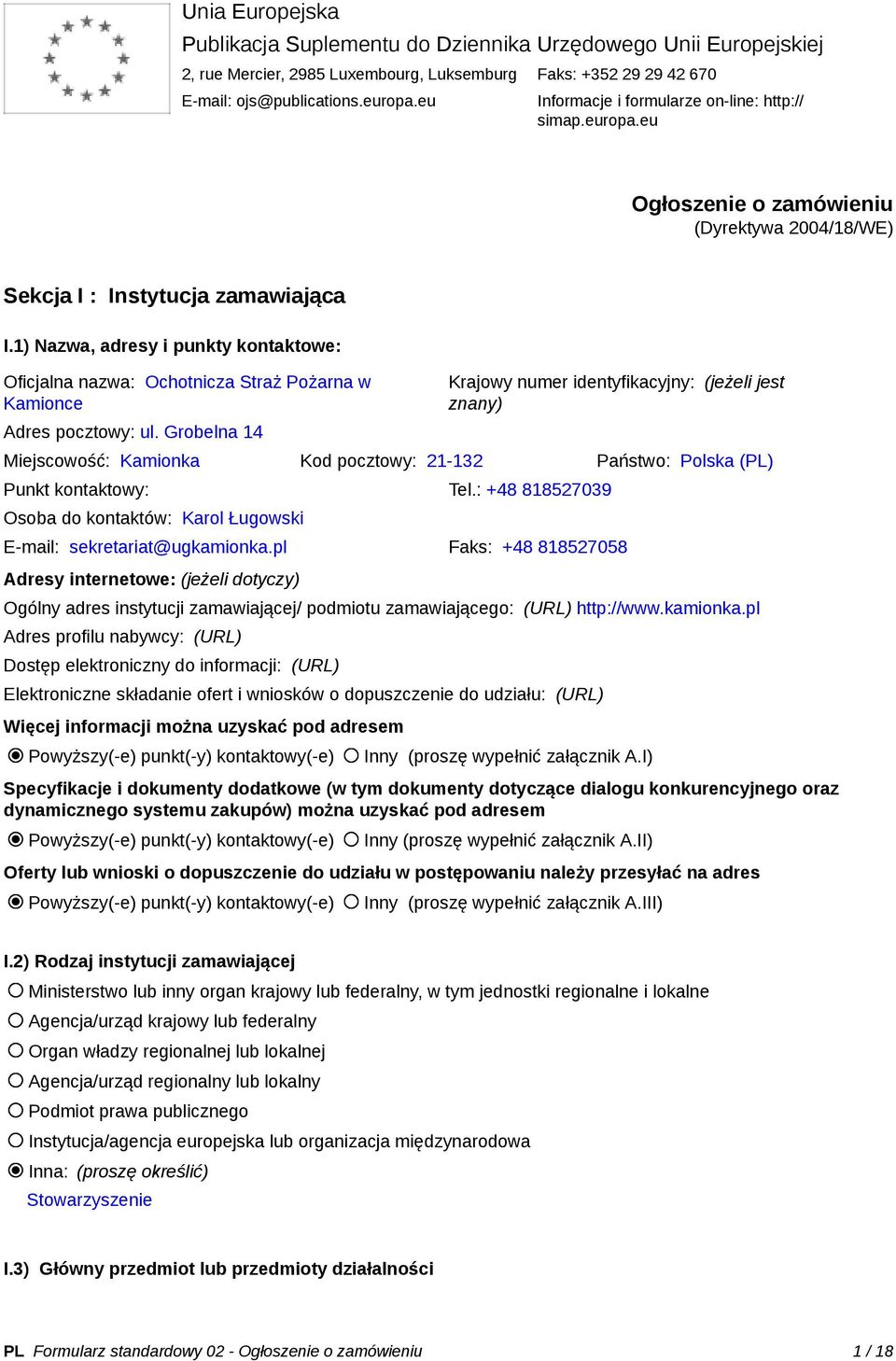 1) Nazwa, adresy i punkty kontaktowe: Oficjalna nazwa: Ochotnicza Straż Pożarna w Kamionce Adres pocztowy: ul.