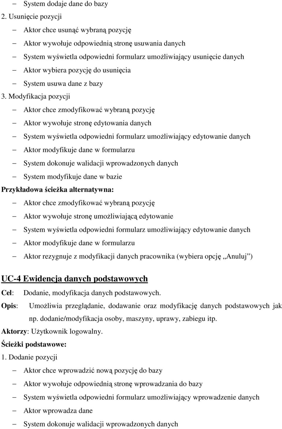 usunięcia System usuwa dane z bazy 3.