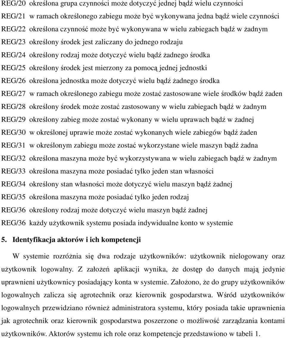 mierzony za pomocą jednej jednostki REG/26 określona jednostka moŝe dotyczyć wielu bądź Ŝadnego środka REG/27 w ramach określonego zabiegu moŝe zostać zastosowane wiele środków bądź Ŝaden REG/28