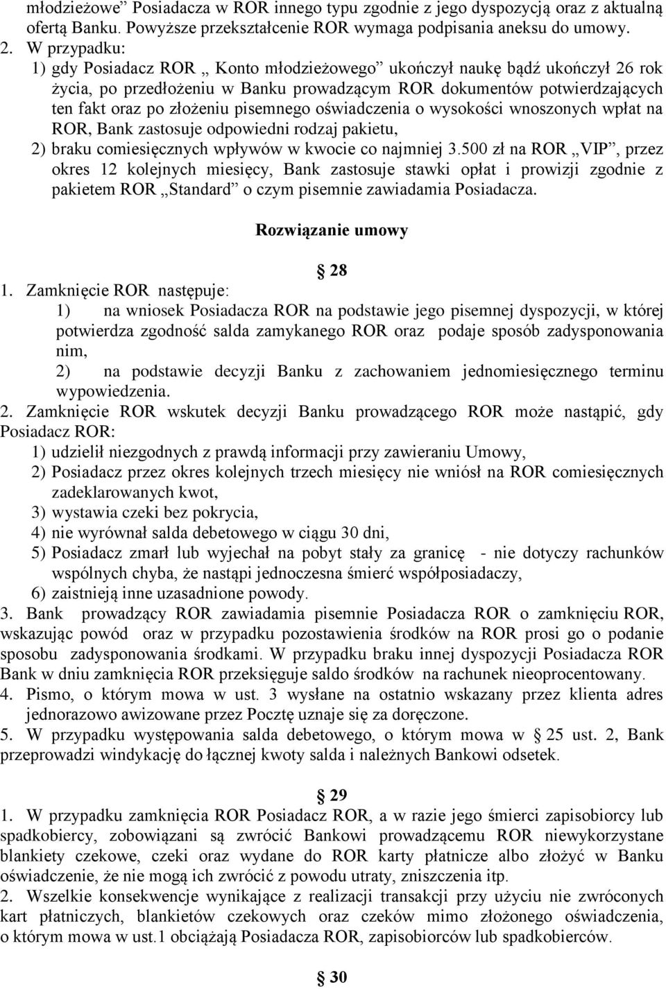 pisemnego oświadczenia o wysokości wnoszonych wpłat na ROR, Bank zastosuje odpowiedni rodzaj pakietu, 2) braku comiesięcznych wpływów w kwocie co najmniej 3.