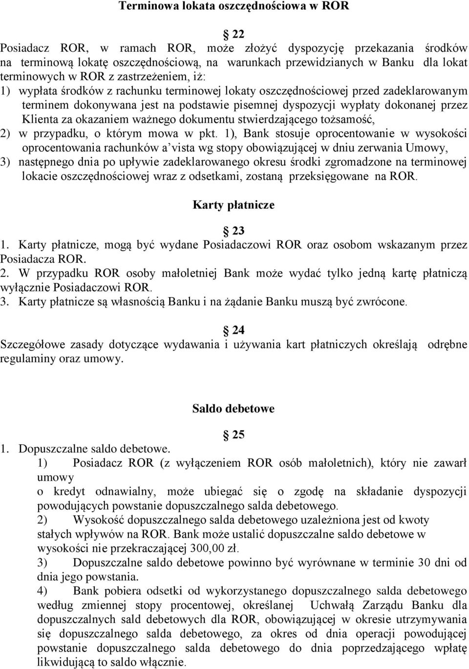 dokonanej przez Klienta za okazaniem ważnego dokumentu stwierdzającego tożsamość, 2) w przypadku, o którym mowa w pkt.