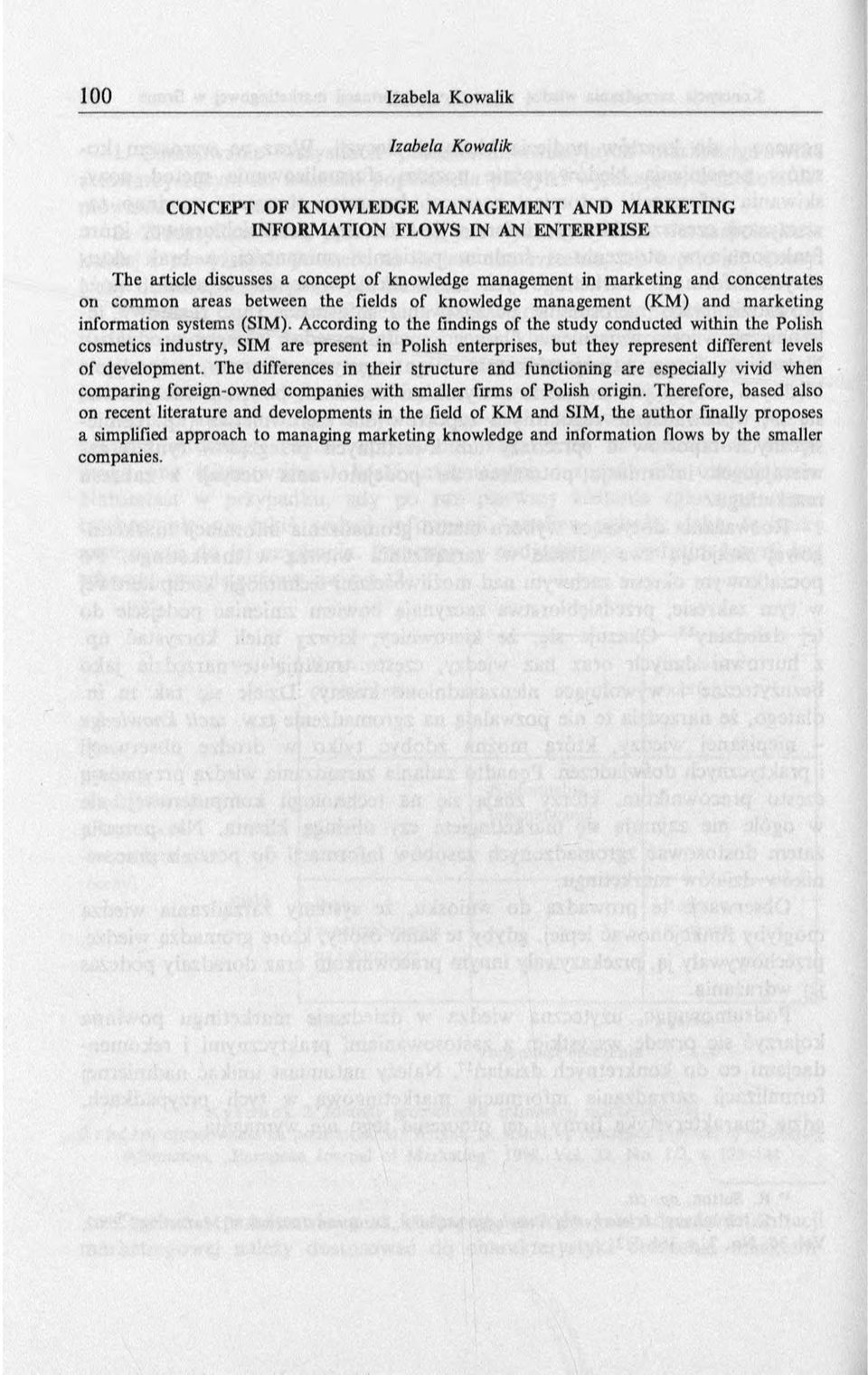 A ccording to the findings o f the study conducted w ithin the Polish cosm etics industry, SIM are present in Polish enterprises, but they represent different levels o f developm ent.