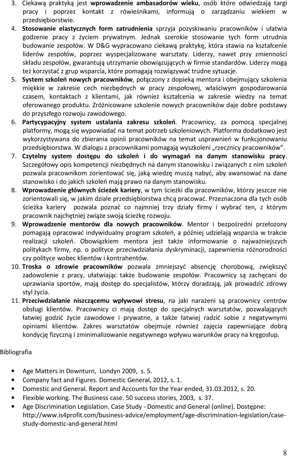 W D&G wypracowano ciekawą praktykę, która stawia na kształcenie liderów zespołów, poprzez wyspecjalizowane warsztaty.