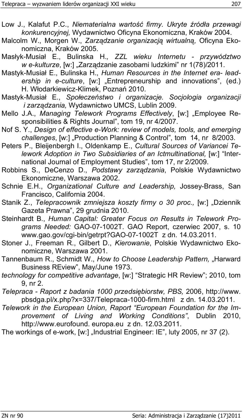 , ZZL wieku Internetu - przywództwo w e-kulturze, [w:] Zarz dzanie zasobami ludzkimi nr 1(78)/2011. Mastyk-Musia E., Bulinska H.