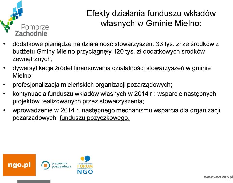 zł dodatkowych środków zewnętrznych; dywersyfikacja źródeł finansowania działalności stowarzyszeń w gminie Mielno; profesjonalizacja