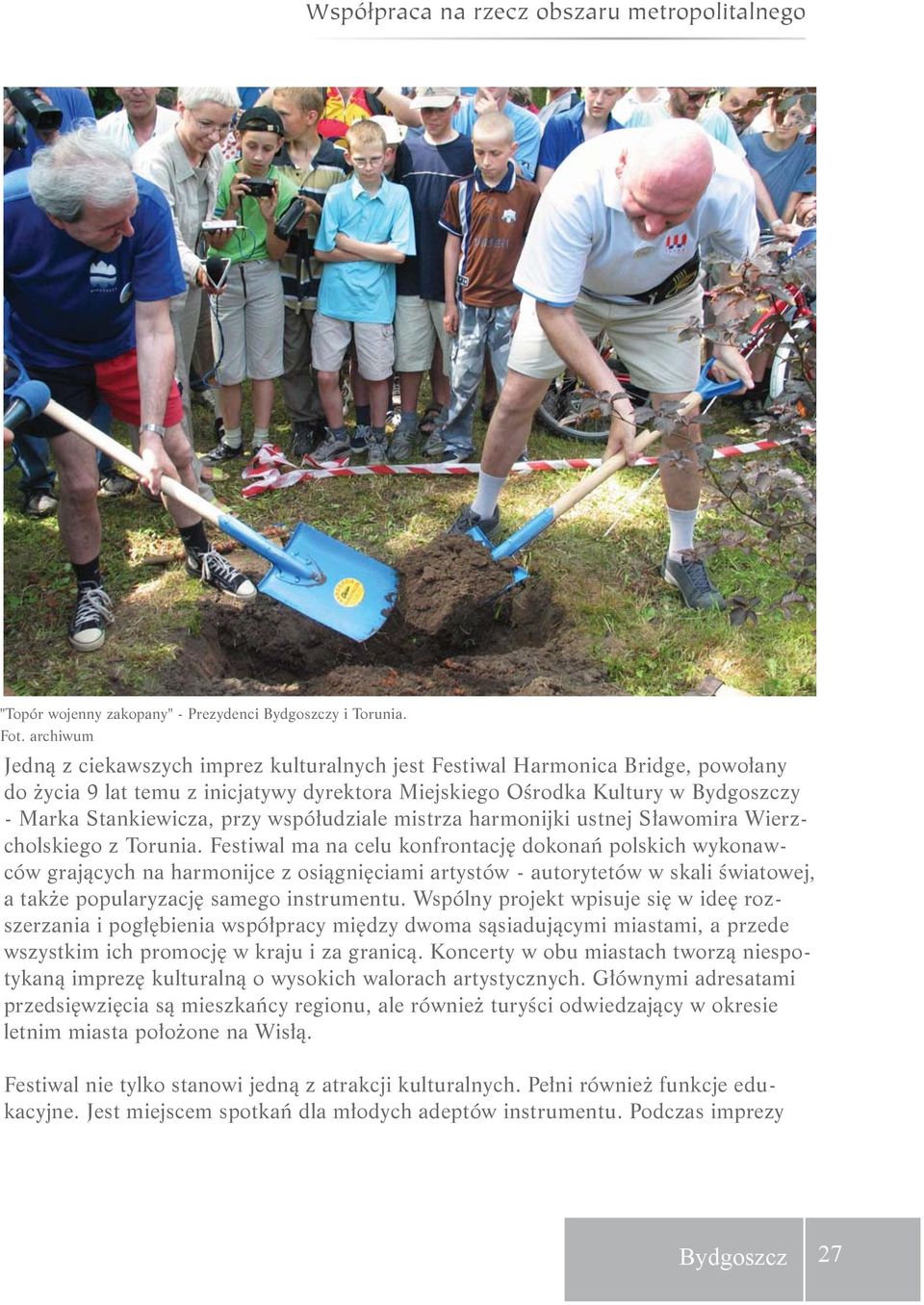 współudziale mistrza harmonijki ustnej Sławomira Wierzcholskiego z Torunia.