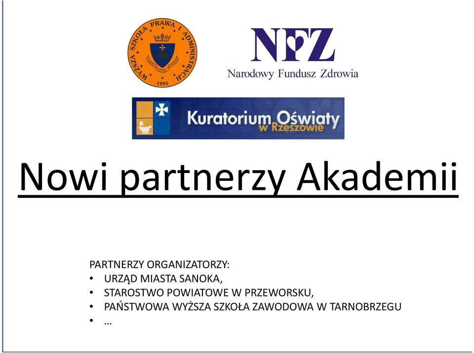 ROZWOJU REGIONALNEGO PARTNERZY ORGANIZATORZY: URZĄD MIASTA SANOKA, STAROSTWO POWIATOWE W