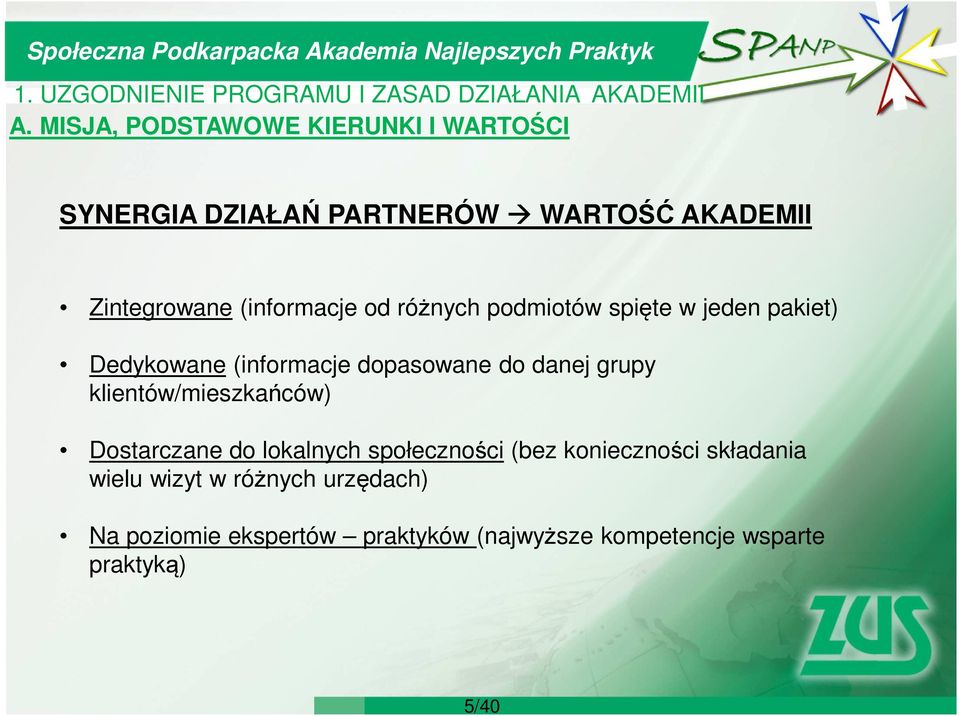 grupy klientów/mieszkańców) Dostarczane do lokalnych społeczności (bez konieczności składania wielu