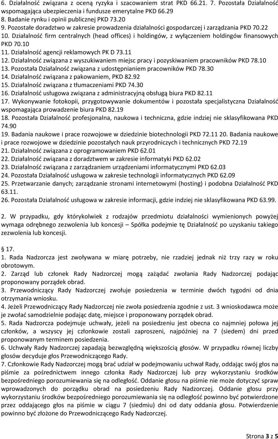 Działalność firm centralnych (head offices) i holdingów, z wyłączeniem holdingów finansowych PKD 70.10 11. Działalność agencji reklamowych PK D 73.11 12.