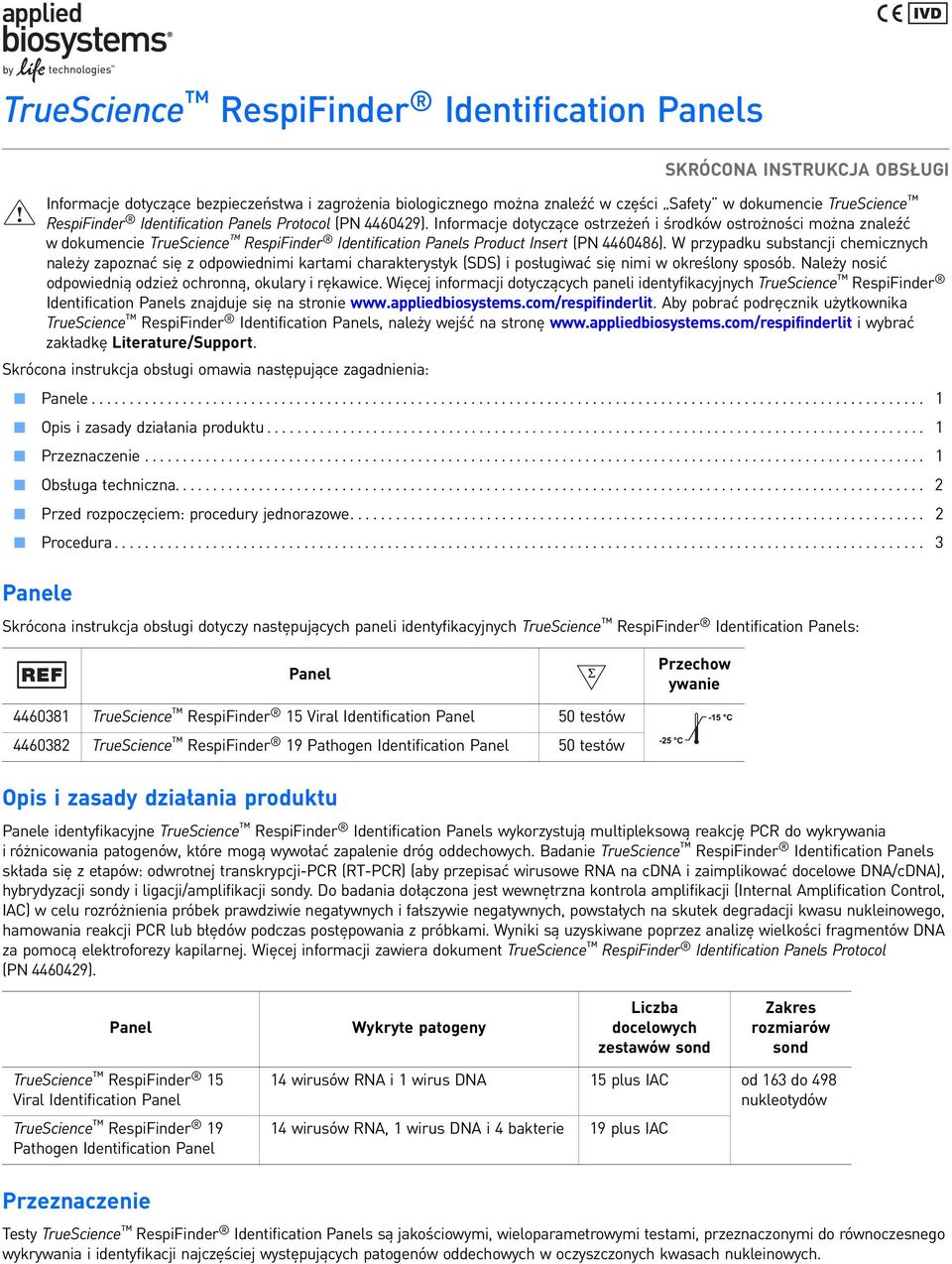 Informacje dotyczące ostrzeżeń i środków ostrożności można znaleźć w dokumencie TrueScience RespiFinder Identification Panels Product Insert (PN 4460486).