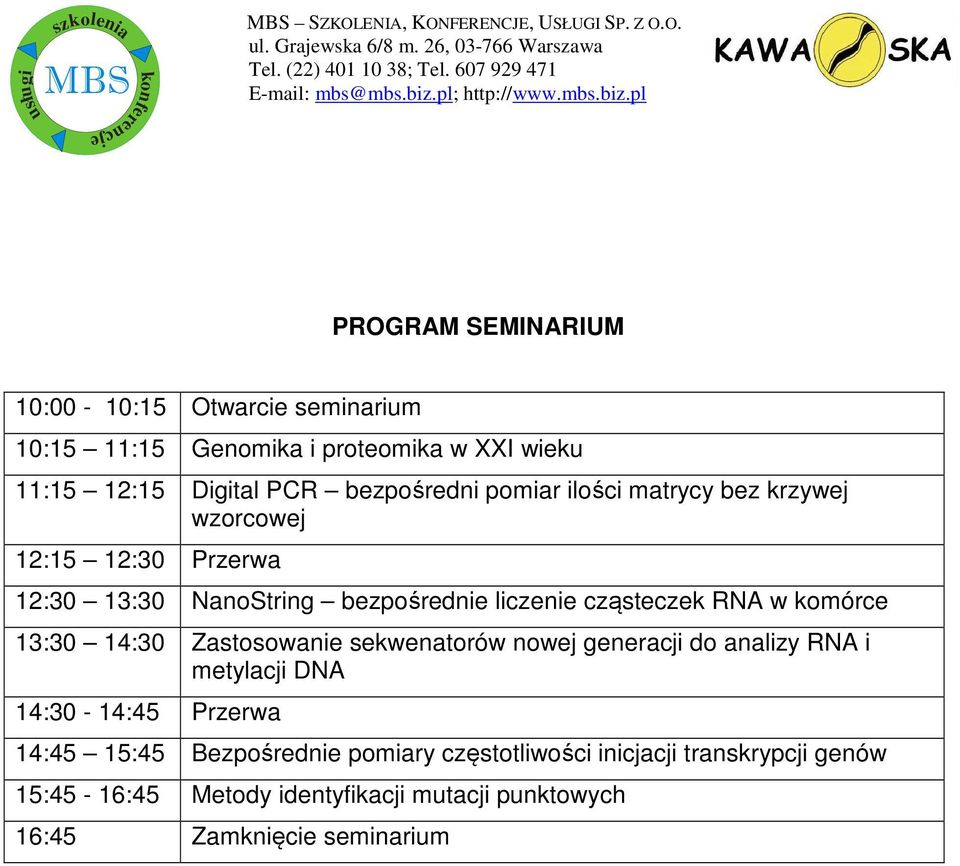 RNA w komórce 13:30 14:30 Zastosowanie sekwenatorów nowej generacji do analizy RNA i metylacji DNA 14:30-14:45 Przerwa 14:45 15:45