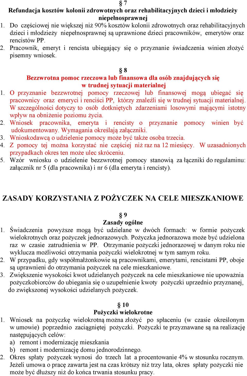 Pracownik, emeryt i rencista ubiegający się o przyznanie świadczenia winien złożyć pisemny wniosek.