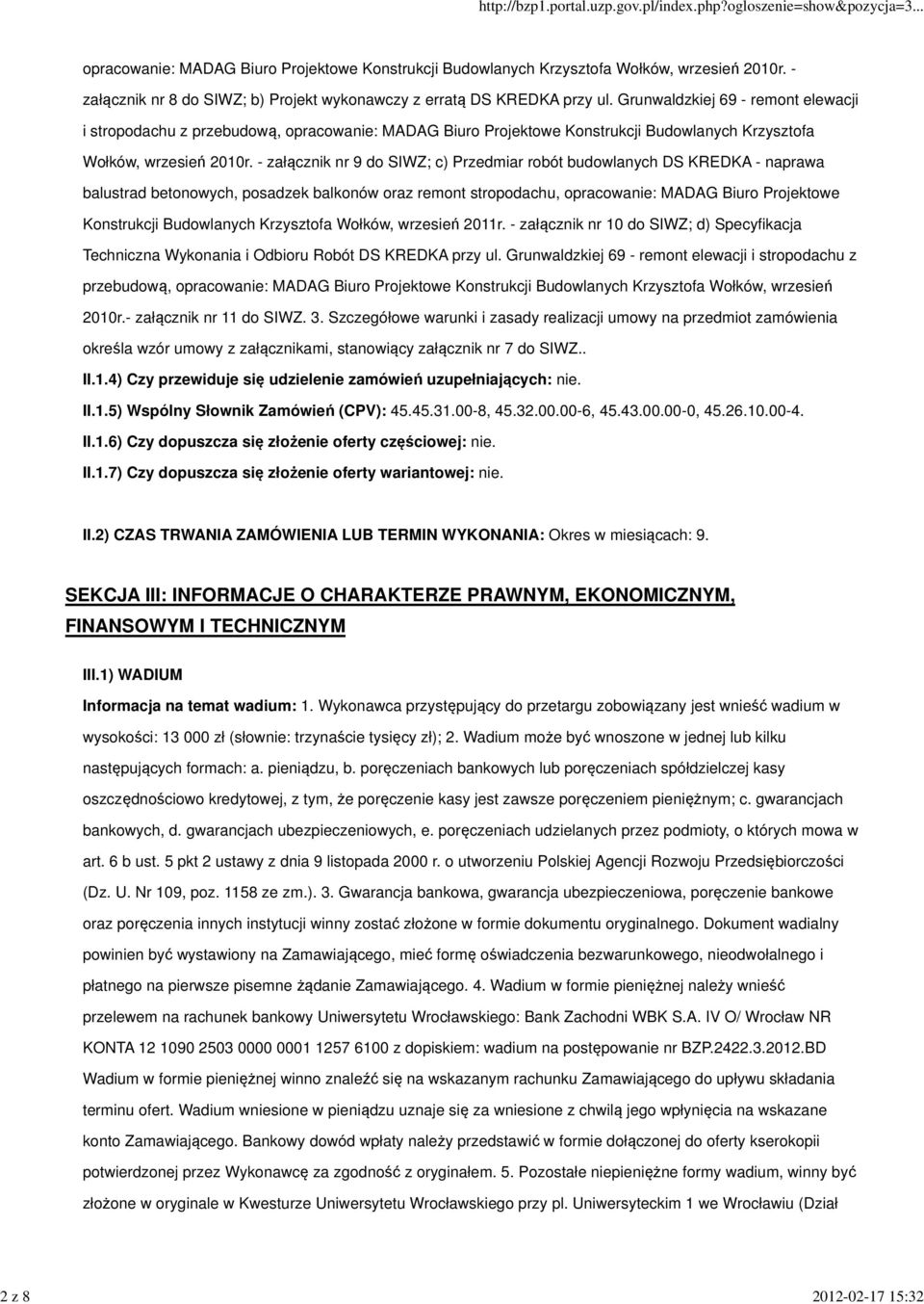 - załącznik nr 9 do SIWZ; c) Przedmiar robót budowlanych DS KREDKA - naprawa balustrad betonowych, posadzek balkonów oraz remont stropodachu, opracowanie: MADAG Biuro Projektowe Konstrukcji