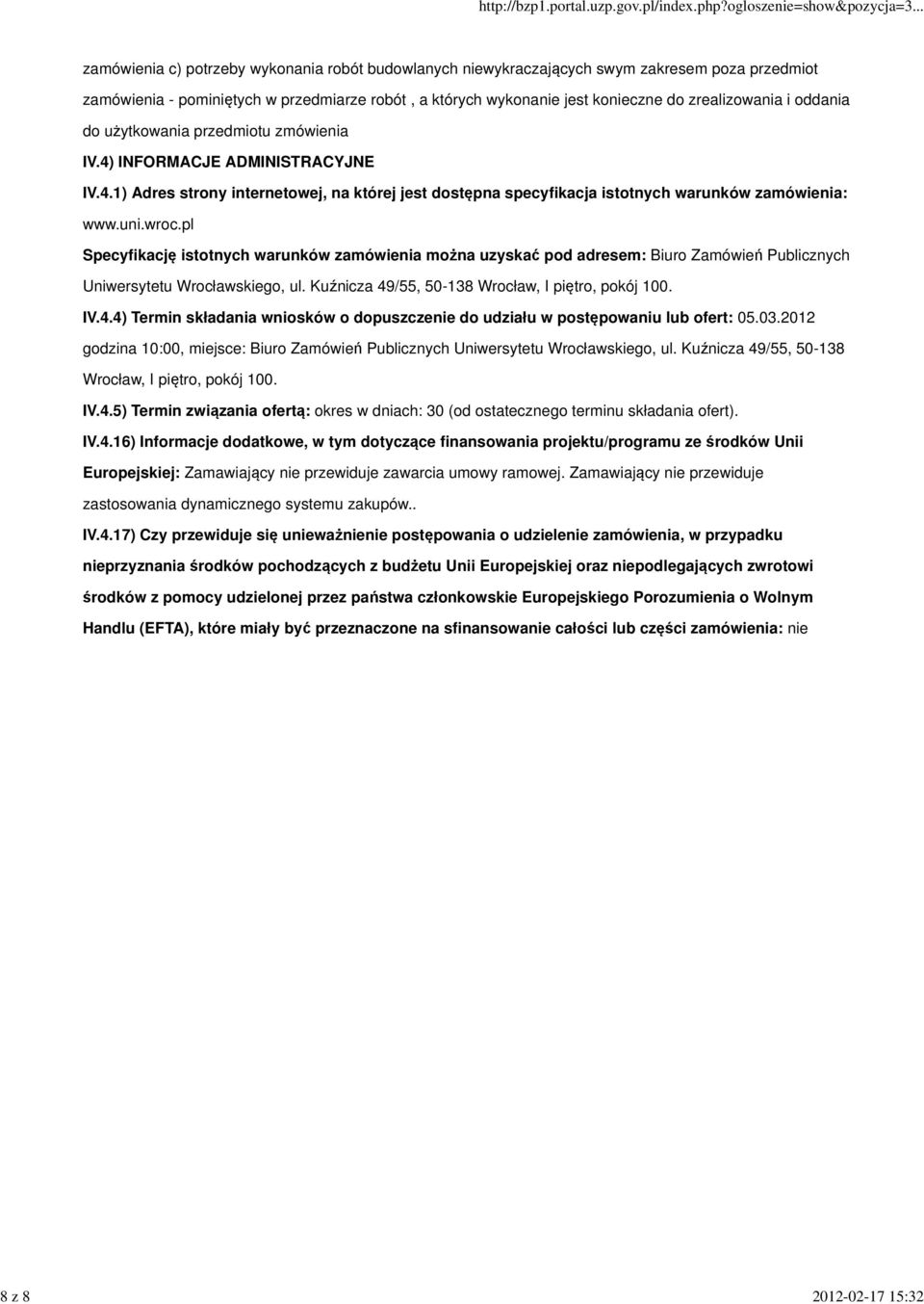 uni.wroc.pl Specyfikację istotnych warunków zamówienia można uzyskać pod adresem: Biuro Zamówień Publicznych Uniwersytetu Wrocławskiego, ul. Kuźnicza 49