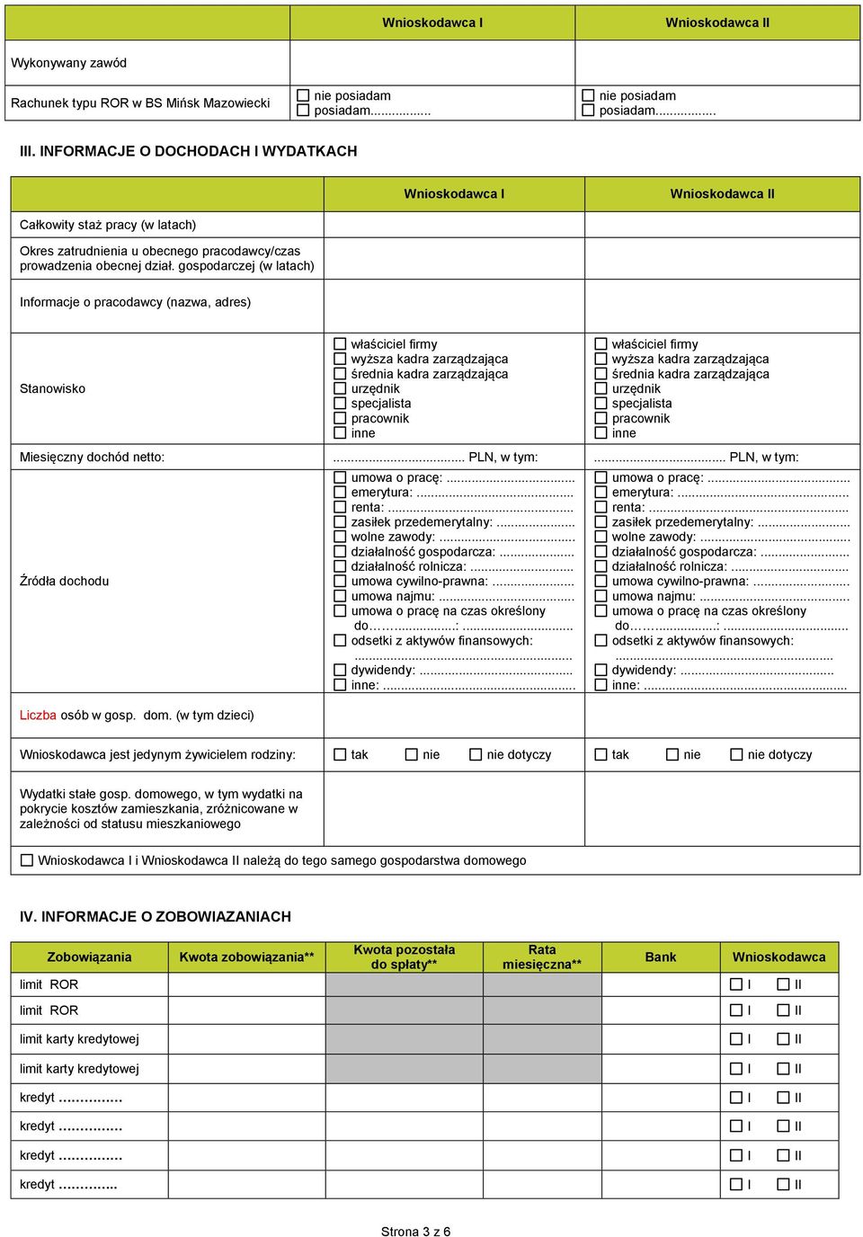 gospodarczej (w latach) nformacje o pracodawcy (nazwa, adres) Stanowisko właściciel firmy wyższa kadra zarządzająca średnia kadra zarządzająca urzędnik specjalista pracownik inne właściciel firmy