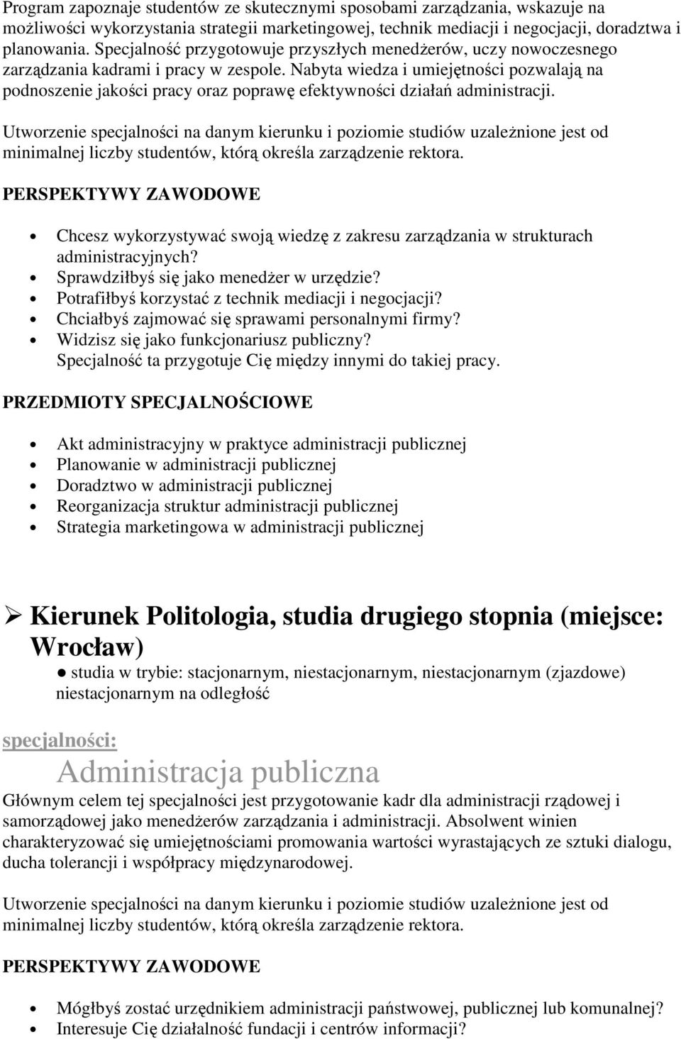 Nabyta wiedza i umiejętności pozwalają na podnoszenie jakości pracy oraz poprawę efektywności działań administracji.