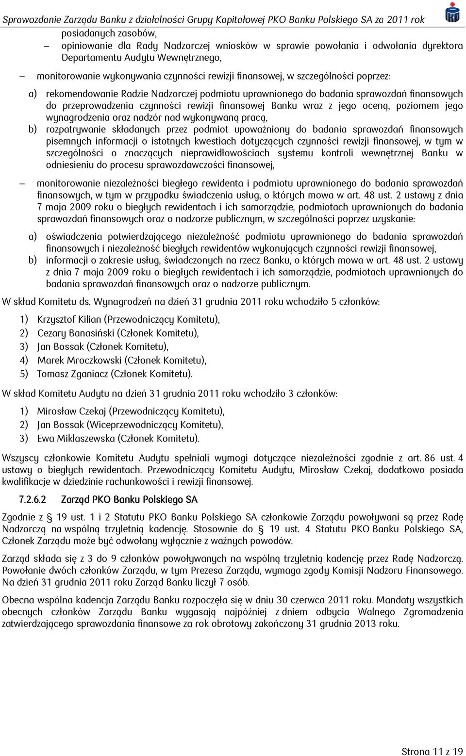 wynagrodzenia oraz nadzór nad wykonywaną pracą, b) rozpatrywanie składanych przez podmiot upoważniony do badania sprawozdań finansowych pisemnych informacji o istotnych kwestiach dotyczących