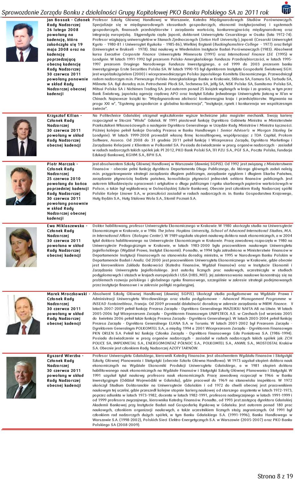 wartością, konkurencyjnością międzynarodową oraz po wo łany na kade ncję, któ ra zako ńczyła s ię 19 maja 20 0 8 o raz na integracją europejską.