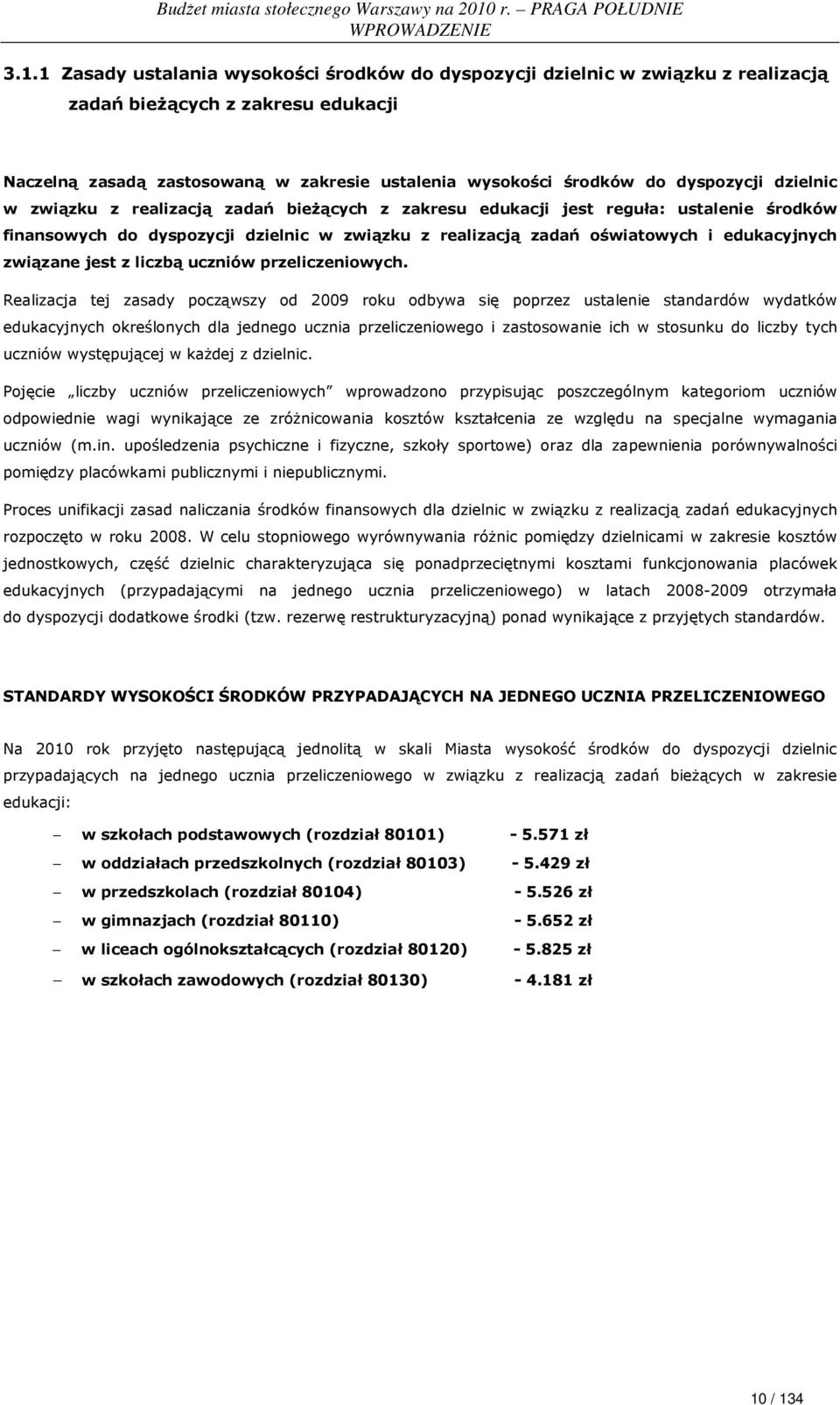 dzielnic w związku z realizacją zadań bieŝących z zakresu edukacji jest reguła: ustalenie środków finansowych do dyspozycji dzielnic w związku z realizacją zadań oświatowych i edukacyjnych związane