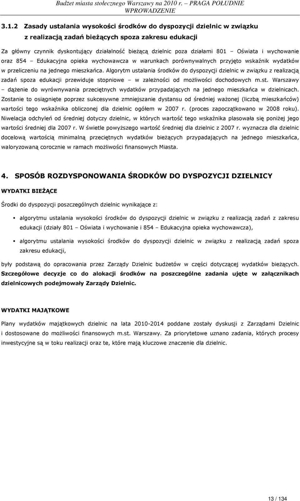 Oświata i wychowanie oraz 854 Edukacyjna opieka wychowawcza w warunkach porównywalnych przyjęto wskaźnik wydatków w przeliczeniu na jednego mieszkańca.