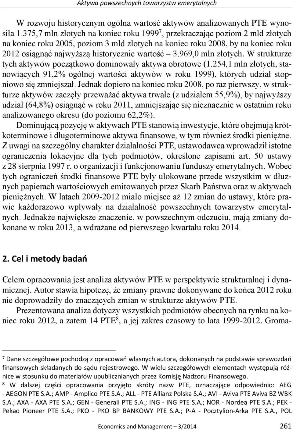 wartość 3.969,0 mln złotych. W strukturze tych aktywów początkowo dominowały aktywa obrotowe (1.