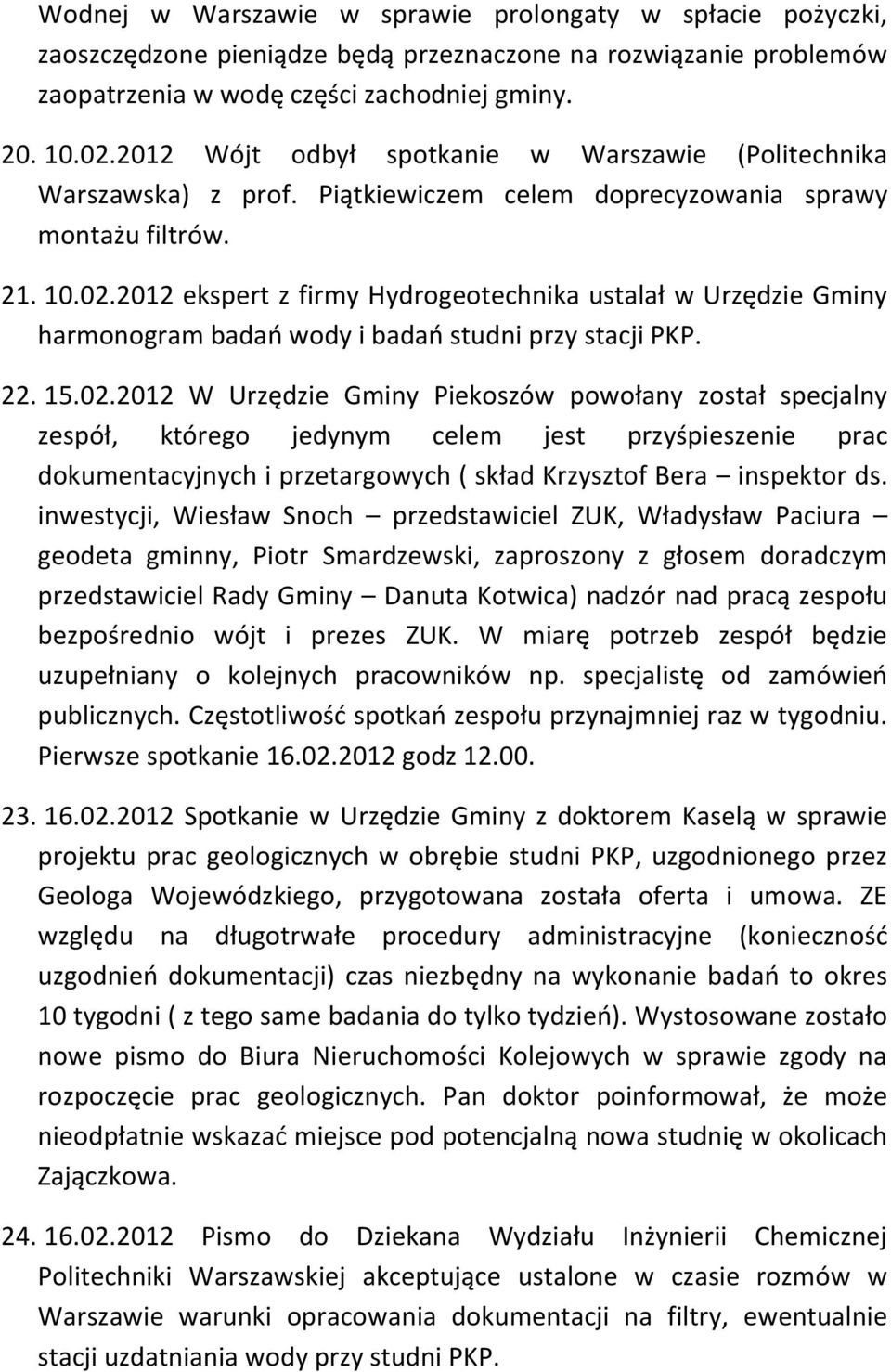 2012 ekspert z firmy Hydrogeotechnika ustalał w Urzędzie Gminy harmonogram badań wody i badań studni przy stacji PKP. 22. 15.02.