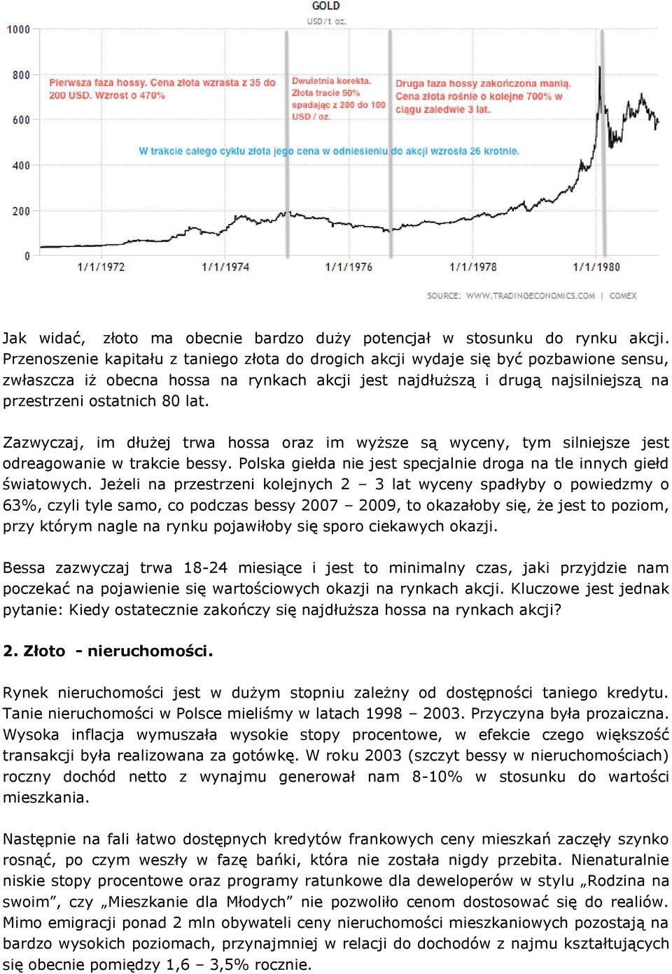 lat. Zazwyczaj, im dłużej trwa hossa oraz im wyższe są wyceny, tym silniejsze jest odreagowanie w trakcie bessy. Polska giełda nie jest specjalnie droga na tle innych giełd światowych.