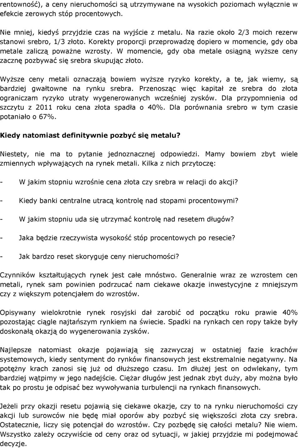 W momencie, gdy oba metale osiągną wyższe ceny zacznę pozbywać się srebra skupując złoto.