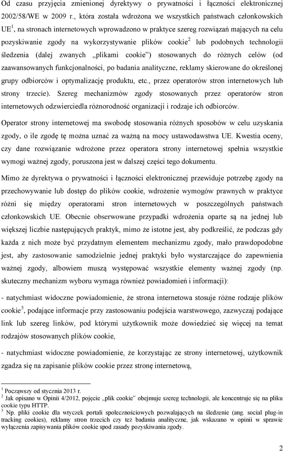 cookie 2 lub podobnych technologii śledzenia (dalej zwanych plikami cookie ) stosowanych do różnych celów (od zaawansowanych funkcjonalności, po badania analityczne, reklamy skierowane do określonej