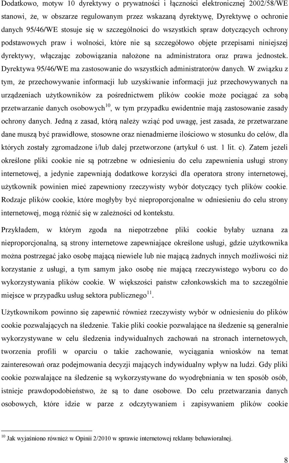 oraz prawa jednostek. Dyrektywa 95/46/WE ma zastosowanie do wszystkich administratorów danych.