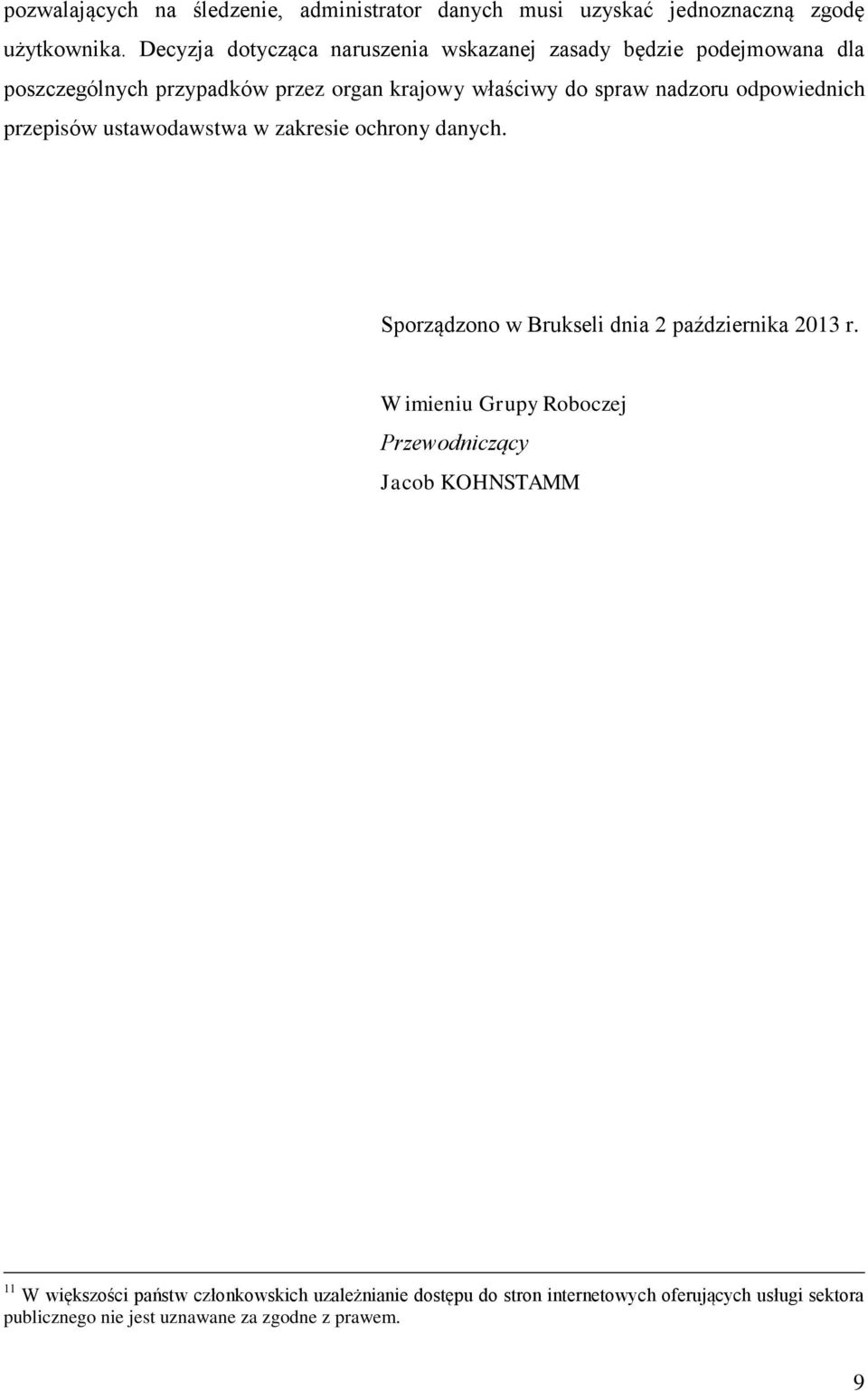 odpowiednich przepisów ustawodawstwa w zakresie ochrony danych. Sporządzono w Brukseli dnia 2 października 2013 r.