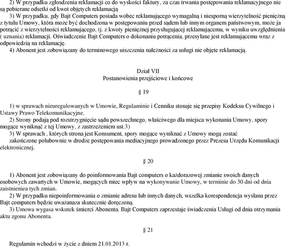 wierzytelności reklamującego, tj. z kwoty pieniężnej przysługującej reklamującemu, w wyniku uwzględnienia ( uznania) reklamacji.