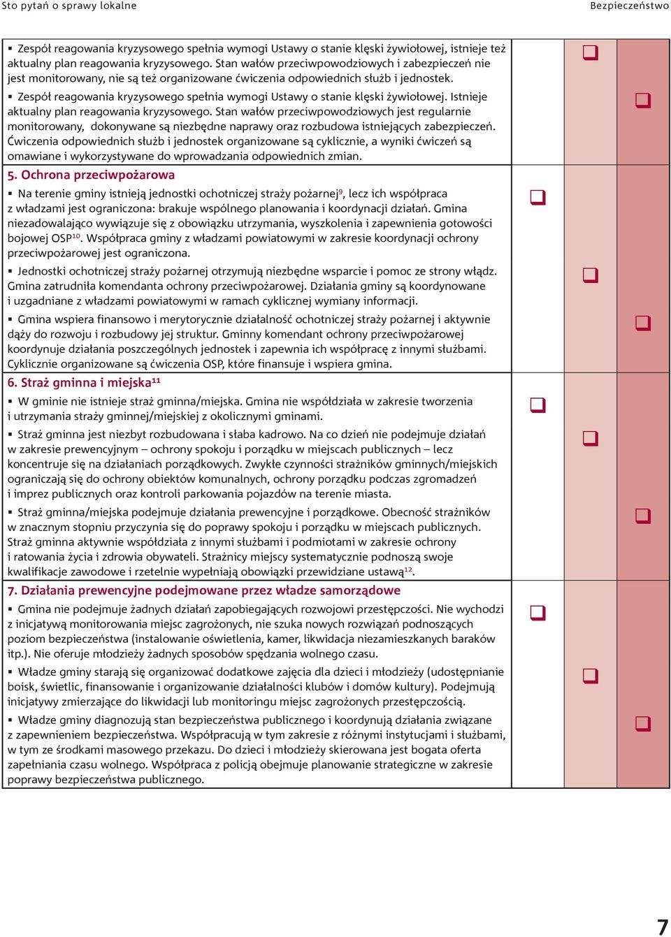 Zespół reagowania kryzysowego spełnia wymogi Ustawy o stanie klęski żywiołowej. Istnieje aktualny plan reagowania kryzysowego.