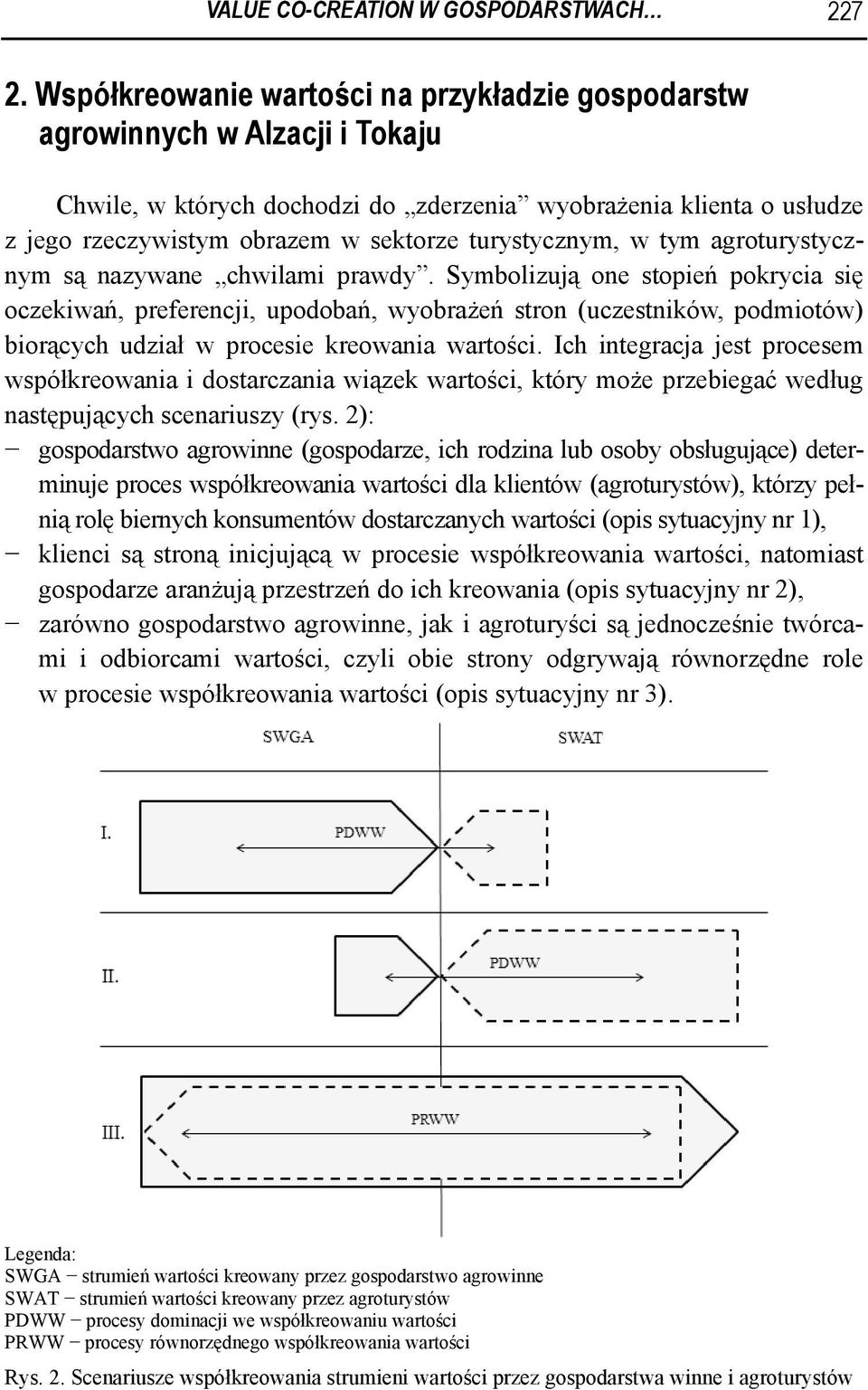 turystycznym, w tym agroturystycznym są nazywane chwilami prawdy.