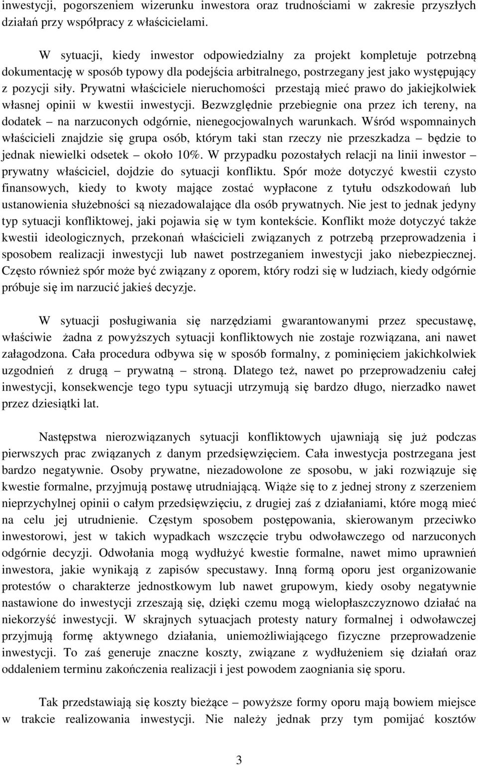 Prywatni właściciele nieruchomości przestają mieć prawo do jakiejkolwiek własnej opinii w kwestii inwestycji.