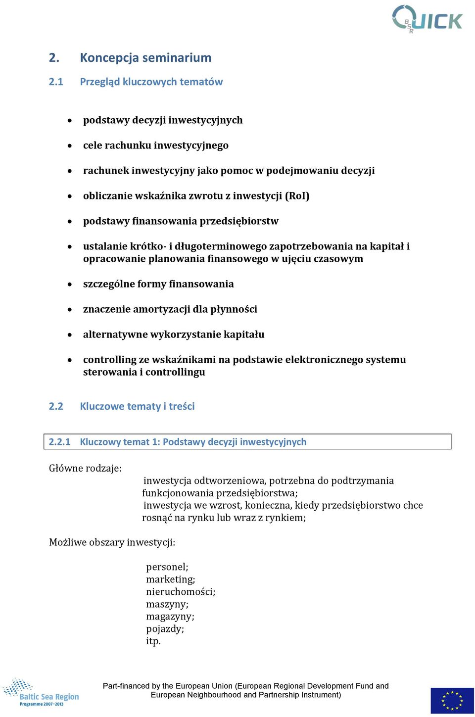 podstawy finansowania przedsiębiorstw ustalanie krótko- i długoterminowego zapotrzebowania na kapitał i opracowanie planowania finansowego w ujęciu czasowym szczególne formy finansowania znaczenie