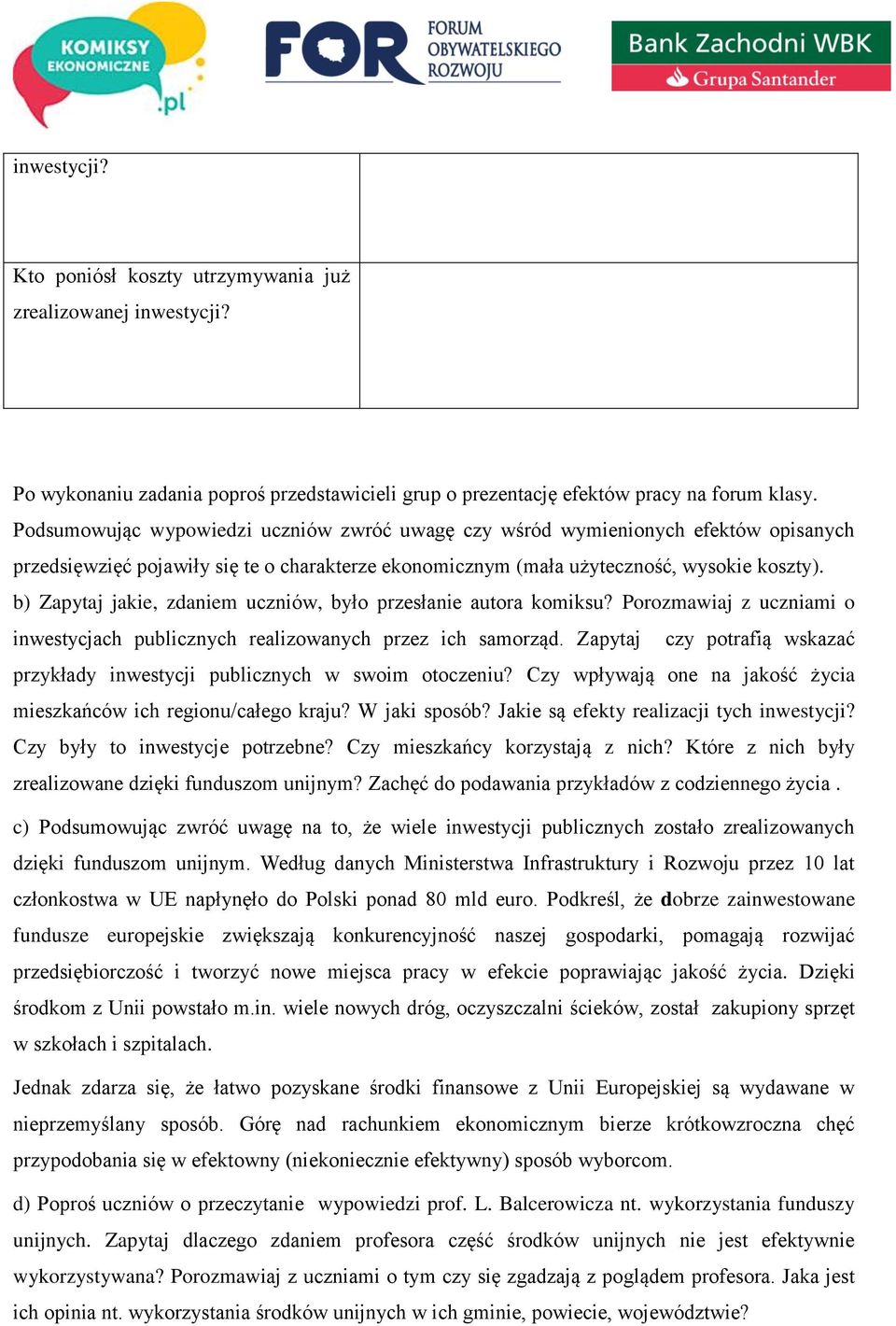 b) Zapytaj jakie, zdaniem uczniów, było przesłanie autora komiksu? Porozmawiaj z uczniami o inwestycjach publicznych realizowanych przez ich samorząd.